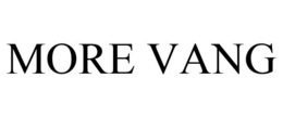 MORE VANG