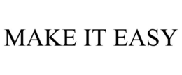 MAKE IT EASY