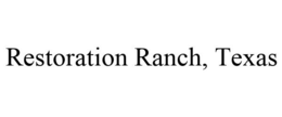 RESTORATION RANCH, TEXAS