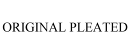 ORIGINAL PLEATED