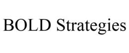 BOLD STRATEGIES