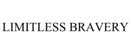 LIMITLESS BRAVERY