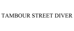 TAMBOUR STREET DIVER