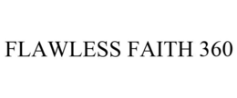 FLAWLESS FAITH 360