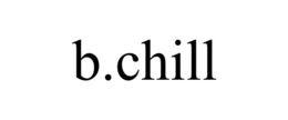 B.CHILL