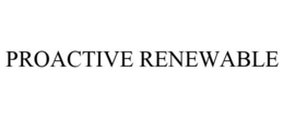 PROACTIVE RENEWABLE