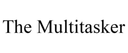 THE MULTITASKER