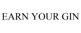EARN YOUR GIN