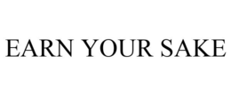 EARN YOUR SAKE