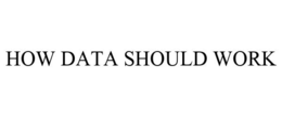 HOW DATA SHOULD WORK