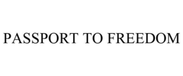 PASSPORT TO FREEDOM
