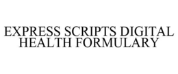 EXPRESS SCRIPTS DIGITAL HEALTH FORMULARY