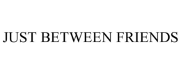 JUST BETWEEN FRIENDS