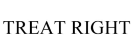 TREAT RIGHT