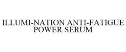 ILLUMI-NATION ANTI-FATIGUE POWER SERUM