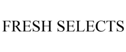 FRESH SELECTS