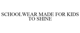 SCHOOLWEAR MADE FOR KIDS TO SHINE