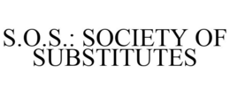 S.O.S.: SOCIETY OF SUBSTITUTES