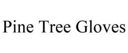 PINE TREE GLOVES