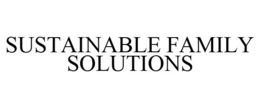 SUSTAINABLE FAMILY SOLUTIONS