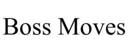 BOSS MOVES