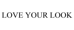 LOVE YOUR LOOK