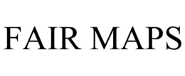 FAIR MAPS