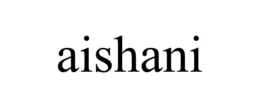 AISHANI