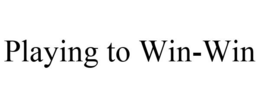PLAYING TO WIN-WIN