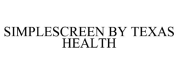 SIMPLESCREEN BY TEXAS HEALTH