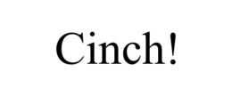 CINCH!