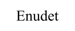 ENUDET