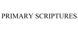 PRIMARY SCRIPTURES