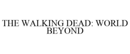 THE WALKING DEAD: WORLD BEYOND