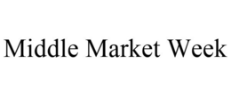 MIDDLE MARKET WEEK