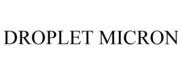 DROPLET MICRON
