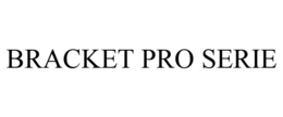 BRACKET PRO SERIE