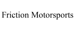 FRICTION MOTORSPORTS