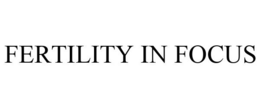 FERTILITY IN FOCUS