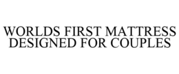 WORLDS FIRST MATTRESS DESIGNED FOR COUPLES
