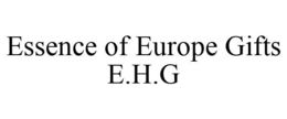 ESSENCE OF EUROPE GIFTS E.H.G