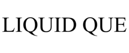 LIQUID QUE