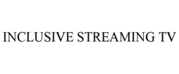 INCLUSIVE STREAMING TV