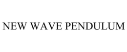 NEW WAVE PENDULUM