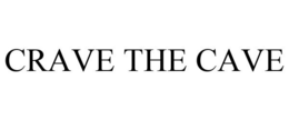 CRAVE THE CAVE