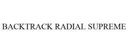 BACKTRACK RADIAL SUPREME
