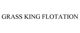 GRASS KING FLOTATION