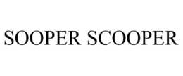 SOOPER SCOOPER