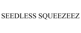SEEDLESS SQUEEZEEZ