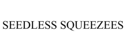 SEEDLESS SQUEEZEES